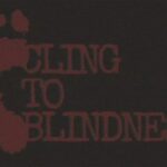 Cling to Blindness, Game Horor dengan Konsep Mata Tertutup
